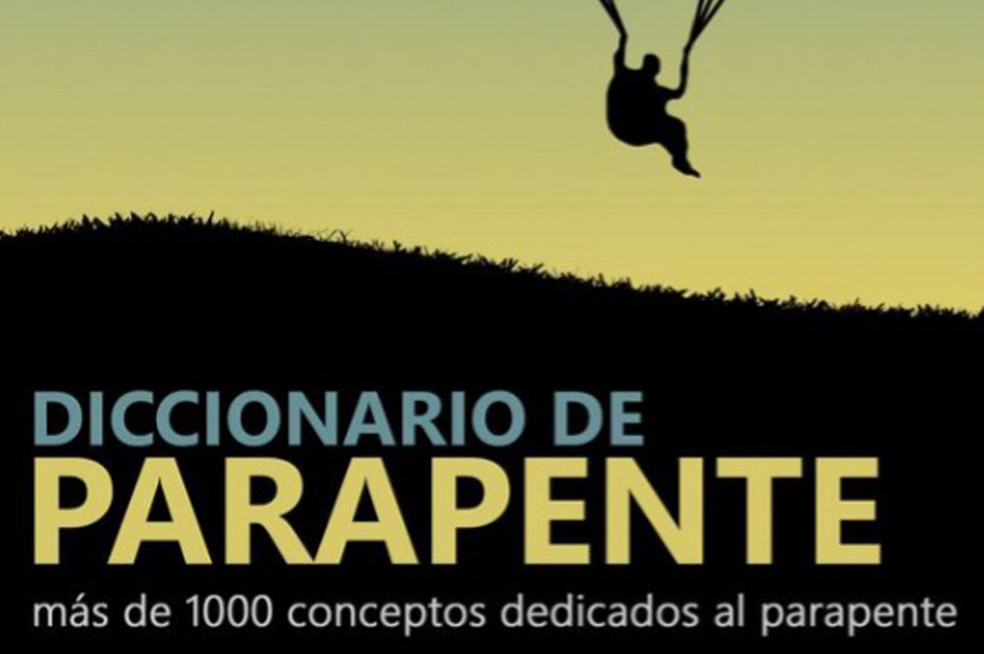Diccionario de Parapente Contiene cerca de 2000 términos directa o indirectamente relacionados con el parapente y vuelo libre en general.
